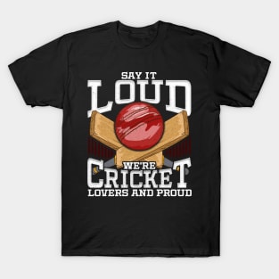 Funny Say It Loud We're Cricket Lovers And Proud T-Shirt